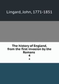 The history of England, from the first invasion by the Romans .. 4