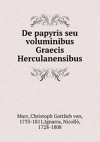 De papyris seu voluminibus Graecis Herculanensibus