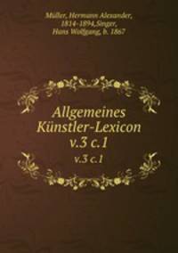 Allgemeines Knstler-Lexicon. v.3 c.1