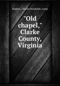 "Old chapel," Clarke County, Virginia