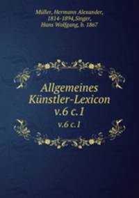 Allgemeines Knstler-Lexicon. v.6 c.1