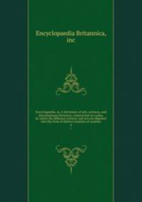 Encyclopaedia; or, A dictionary of arts, sciences, and miscellaneous literature; constructed on a plan, by which the different sciences and arts are digested into the form of distinct treatises of systems. 6