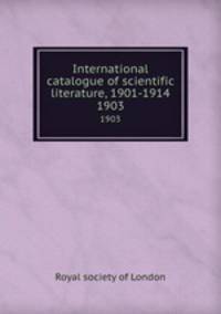 International catalogue of scientific literature, 1901-1914. 1903