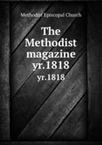 The Methodist magazine. yr.1818