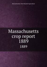 Massachusetts crop report. 1889