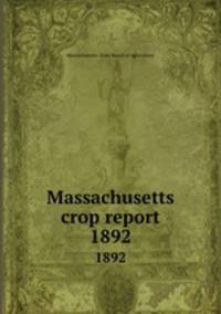 Massachusetts crop report. 1892