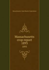 Massachusetts crop report. 1893