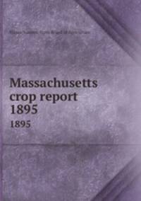 Massachusetts crop report. 1895