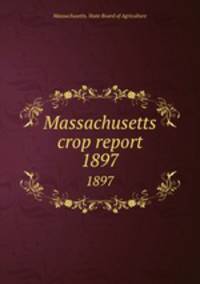 Massachusetts crop report. 1897