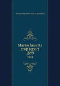 Massachusetts crop report. 1899