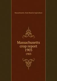 Massachusetts crop report. 1903