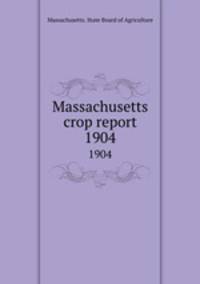 Massachusetts crop report. 1904