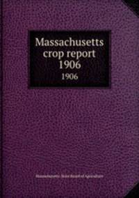Massachusetts crop report. 1906