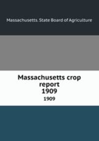 Massachusetts crop report. 1909