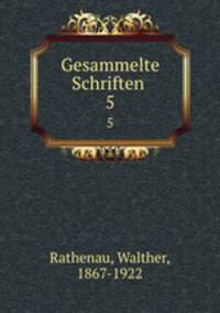 Gesammelte Schriften . 5