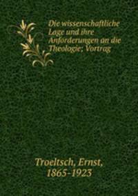 Die wissenschaftliche Lage und ihre Anforderungen an die Theologie; Vortrag