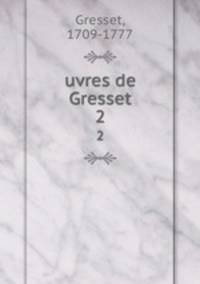 uvres de Gresset. 2