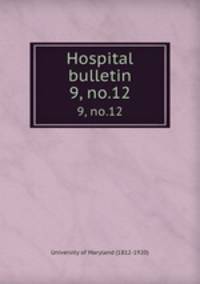 Hospital bulletin. 9, no.12