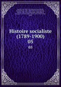 Histoire socialiste (1789-1900). 05