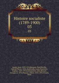Histoire socialiste (1789-1900). 03