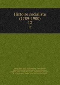 Histoire socialiste (1789-1900). 12