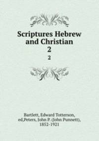 Scriptures Hebrew and Christian. 2