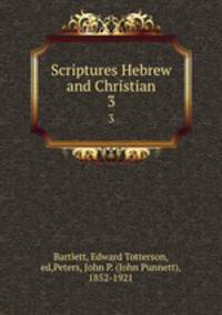 Scriptures Hebrew and Christian. 3