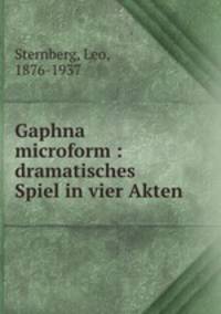 Gaphna microform : dramatisches Spiel in vier Akten