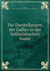 Die Darstellungen der Gallier in der hellenistischen Kunst