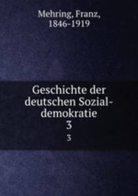 Geschichte der deutschen Sozial-demokratie. 3