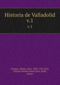 Historia de Valladolid. v.1