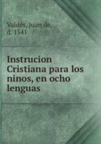Instrucion Cristiana para los ninos, en ocho lenguas
