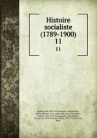 Histoire socialiste (1789-1900). 11