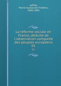 La reforme sociale en France, deduite de l
