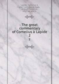 The great commentary of Cornelius Lapide. 2