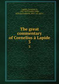 The great commentary of Cornelius Lapide. 3