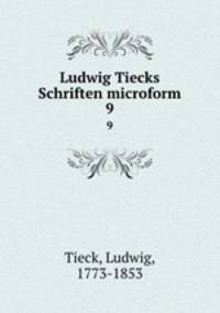 Ludwig Tiecks Schriften microform. 9