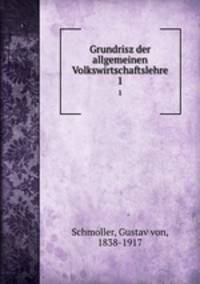 Grundrisz der allgemeinen Volkswirtschaftslehre. 1