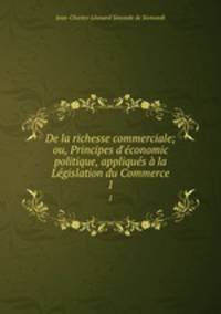 De la richesse commerciale; ou, Principes d