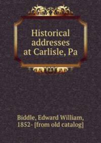 Historical addresses at Carlisle, Pa
