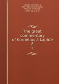 The great commentary of Cornelius Lapide. 8