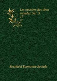 Les ouvriers des deux mondes. Sr. 3. 17