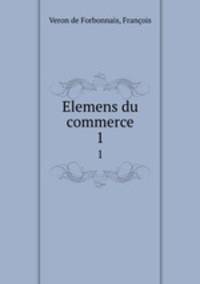Elemens du commerce. 1
