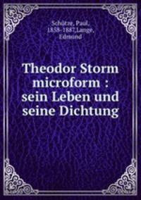 Theodor Storm microform : sein Leben und seine Dichtung