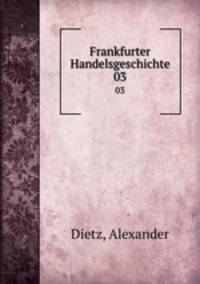 Frankfurter Handelsgeschichte. 03