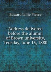 Address delivered before the alumni of Brown university, Teusday, June 15, 1880