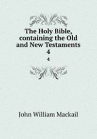 The Holy Bible, containing the Old and New Testaments. 4