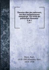 Theorien ber den mehrwert; aus dem nachgelassenen manuskript "Zur kritik der politischen konomie". 2, pt.1