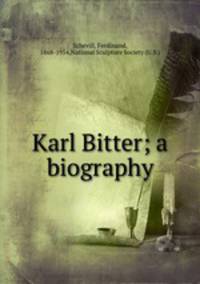 Karl Bitter; a biography