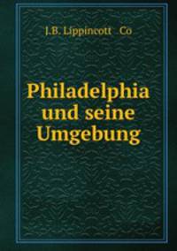 Philadelphia und seine Umgebung